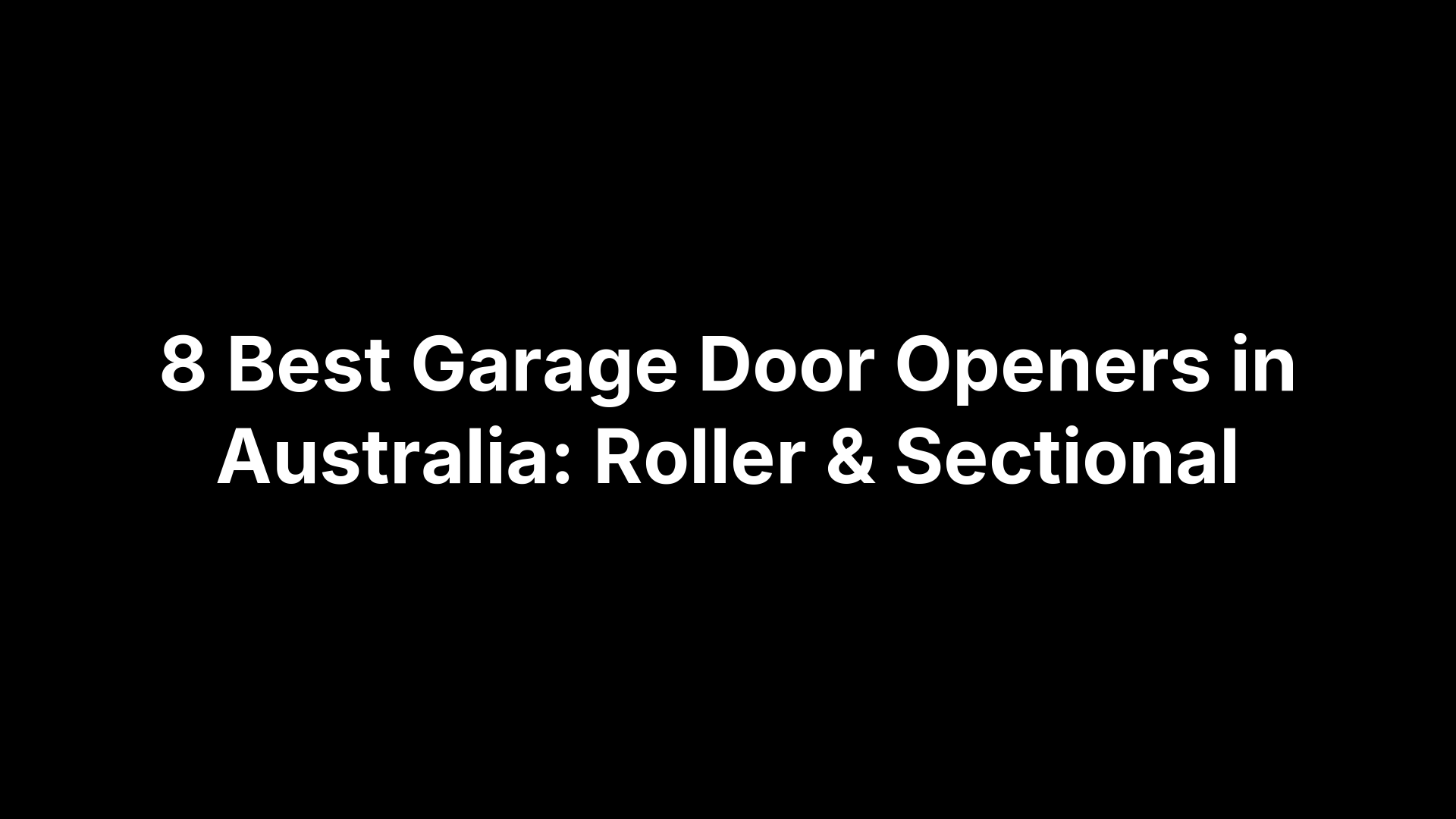 8 Best Garage Door Openers in Australia: Roller & Sectional