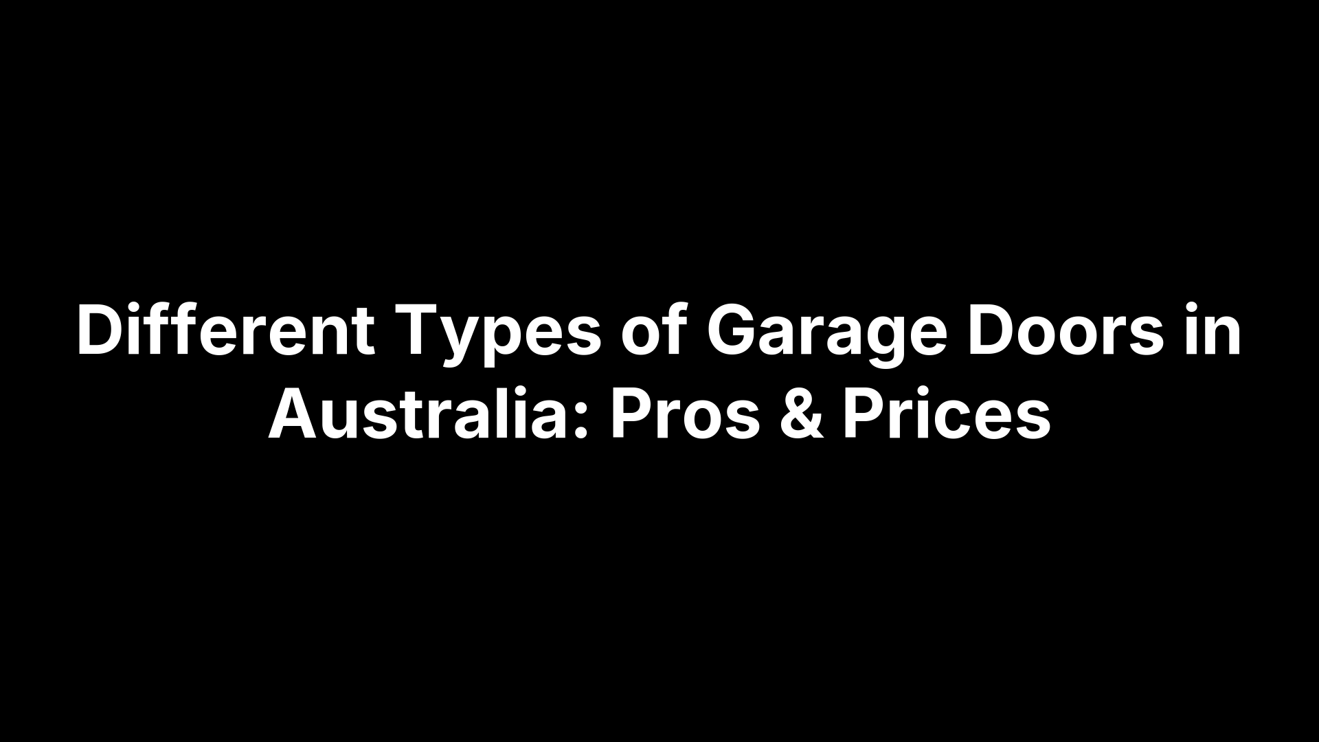 Different Types of Garage Doors in Australia: Pros & Prices