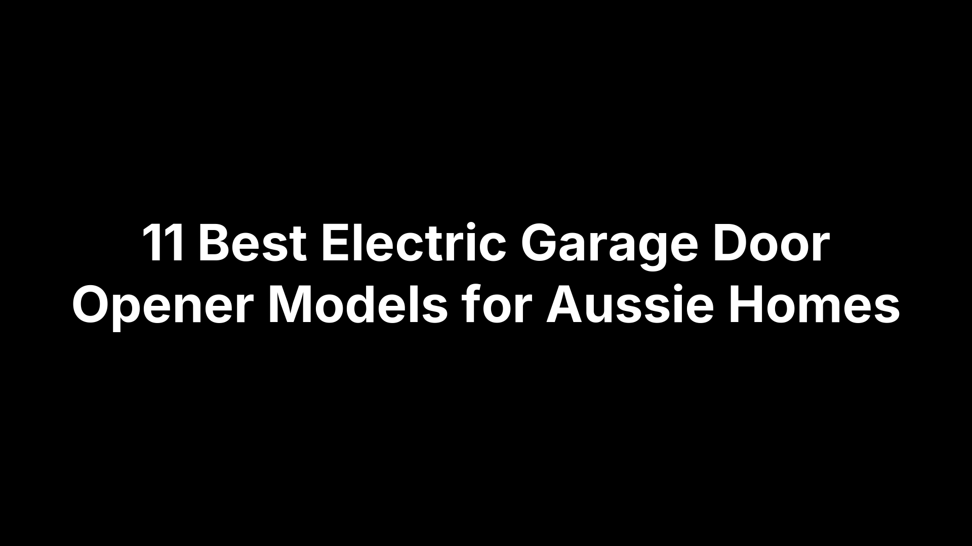 11 Best Electric Garage Door Opener Models for Aussie Homes