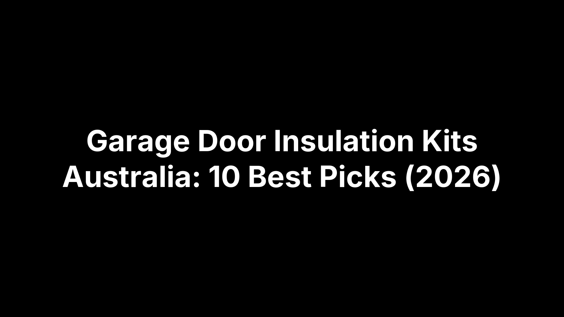 Garage Door Insulation Kits Australia: 10 Best Picks (2026)
