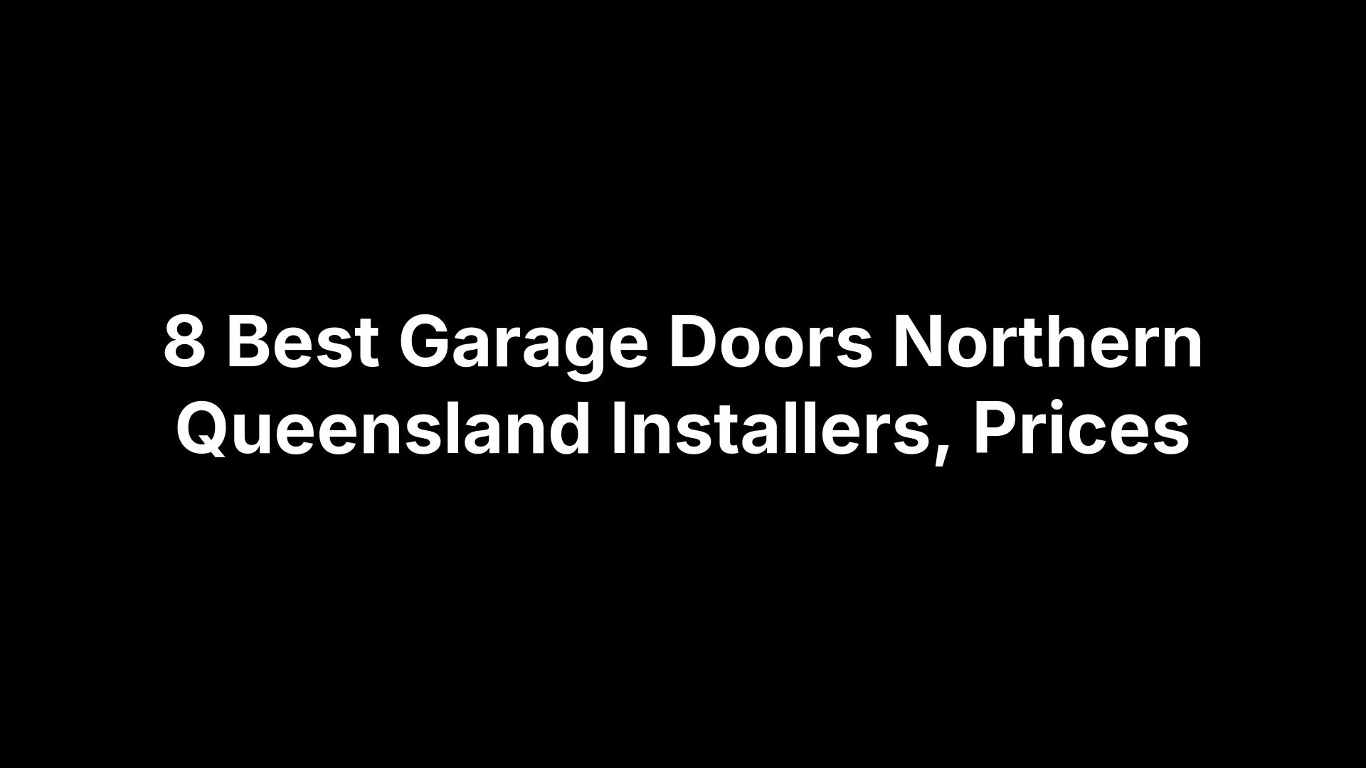 8 Best Garage Doors Northern Queensland Installers, Prices