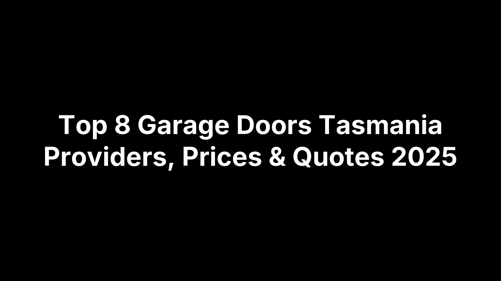 Top 8 Garage Doors Tasmania Providers, Prices & Quotes 2025