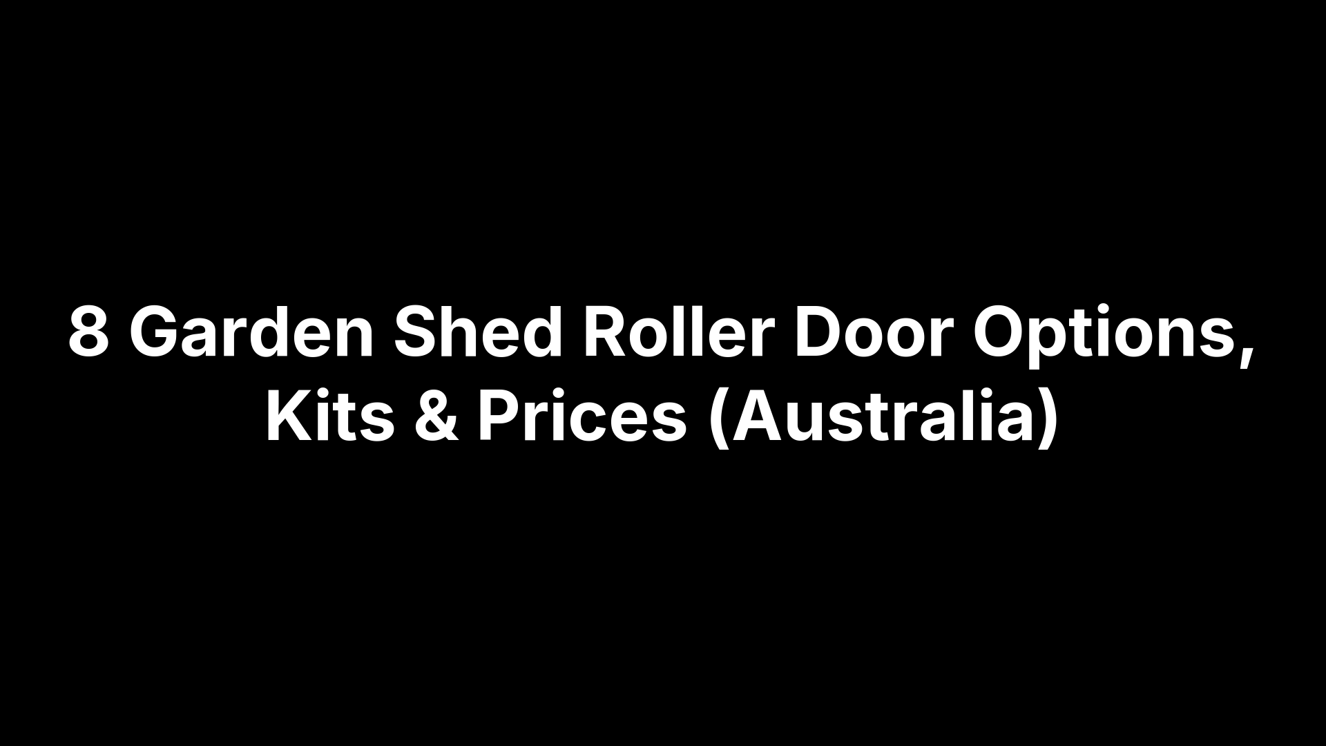 8 Garden Shed Roller Door Options, Kits & Prices (Australia)