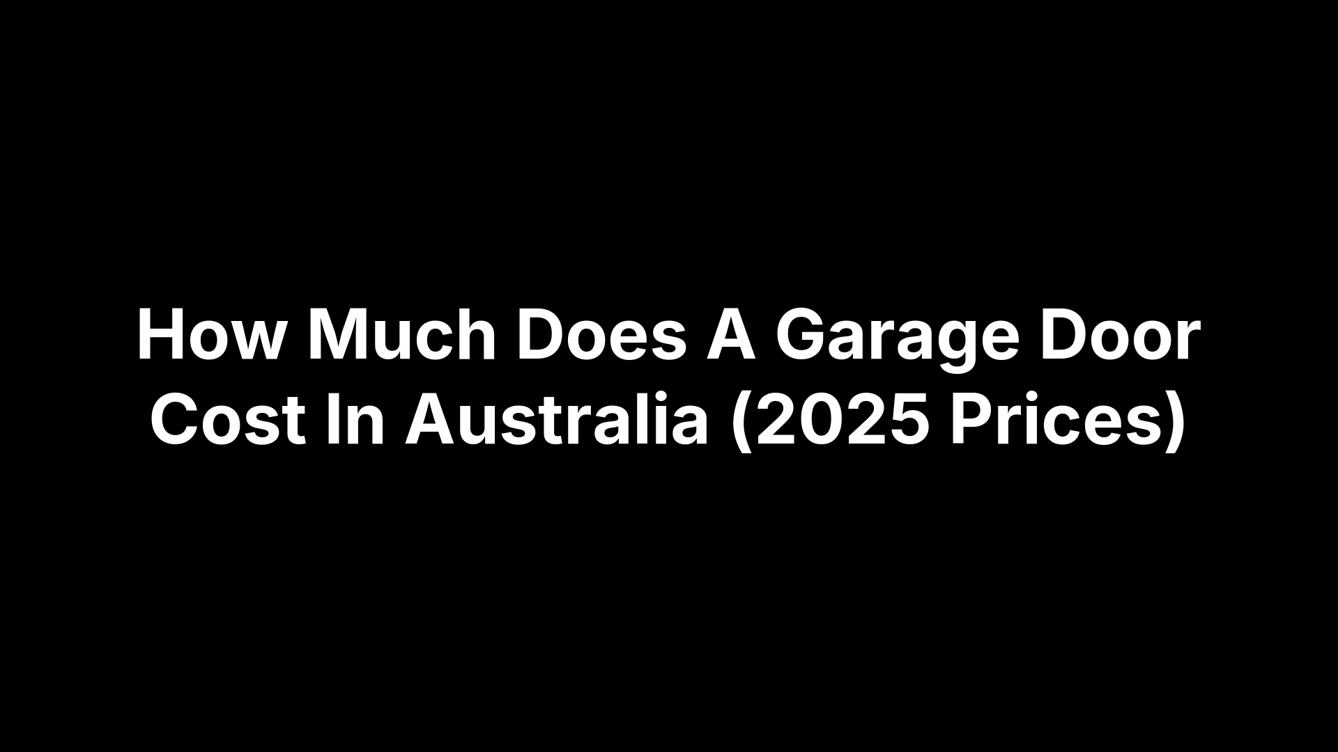 How Much Does A Garage Door Cost In Australia (2025 Prices)