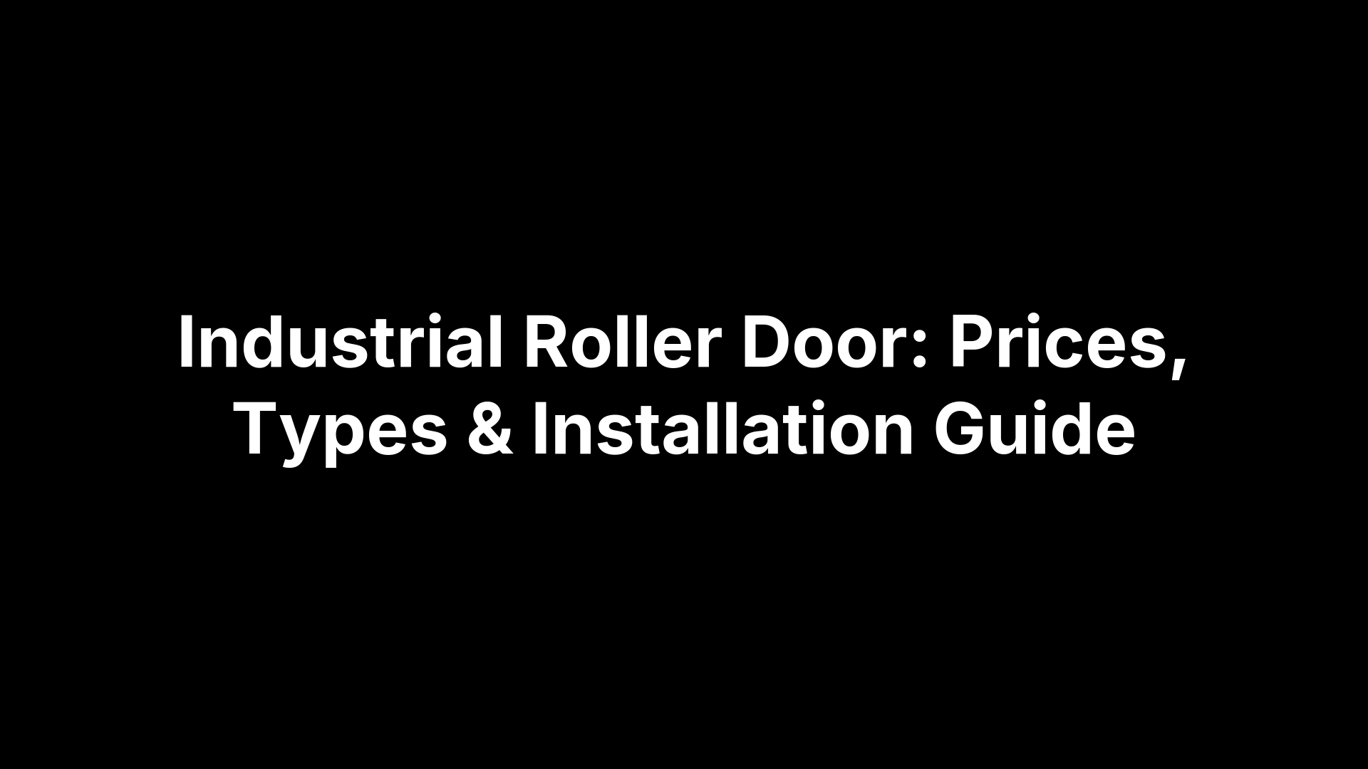 Industrial Roller Door: Prices, Types & Installation Guide