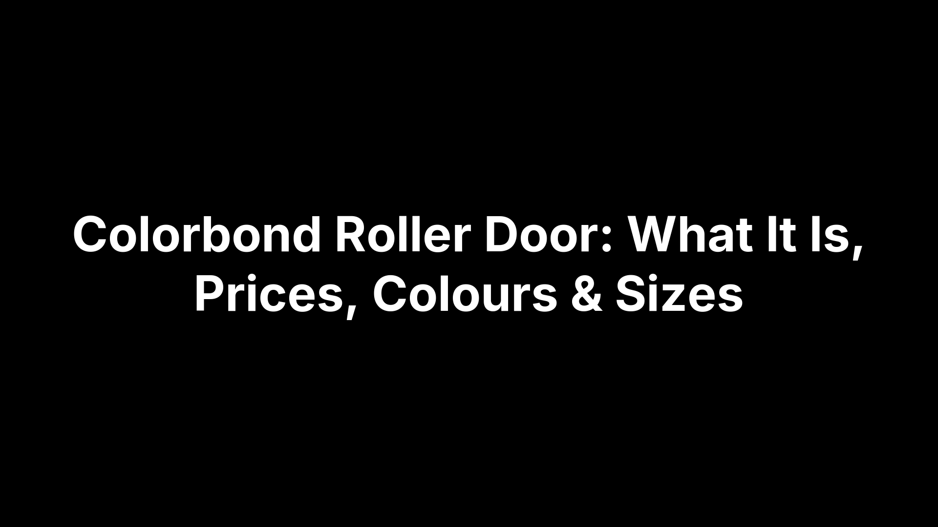 Colorbond Roller Door: What It Is, Prices, Colours & Sizes