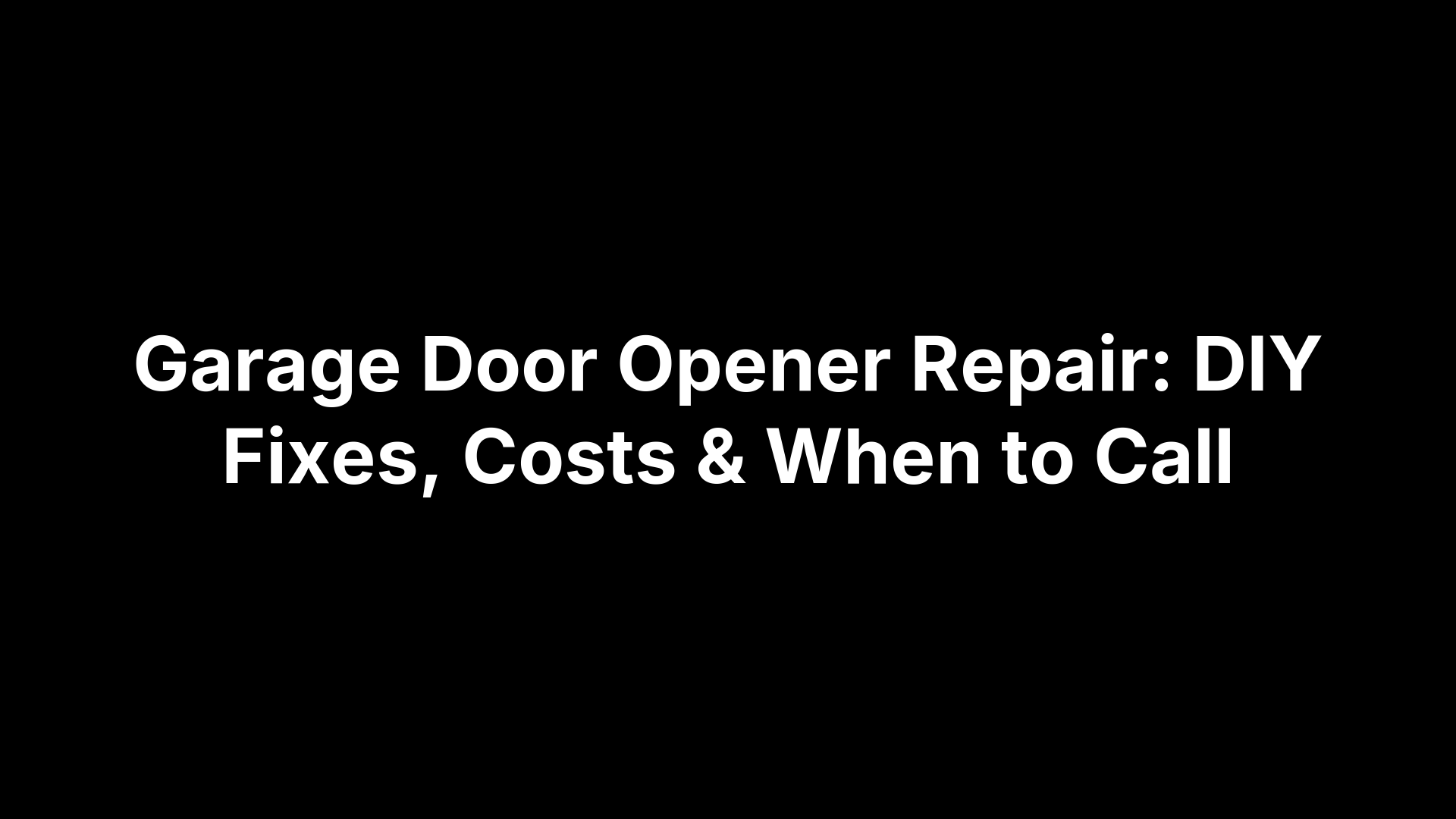 Garage Door Opener Repair: DIY Fixes, Costs & When to Call