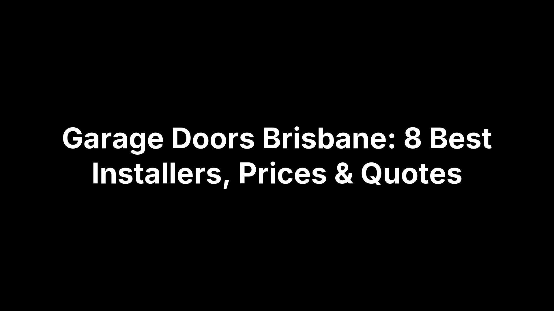 Garage Doors Brisbane: 8 Best Installers, Prices & Quotes