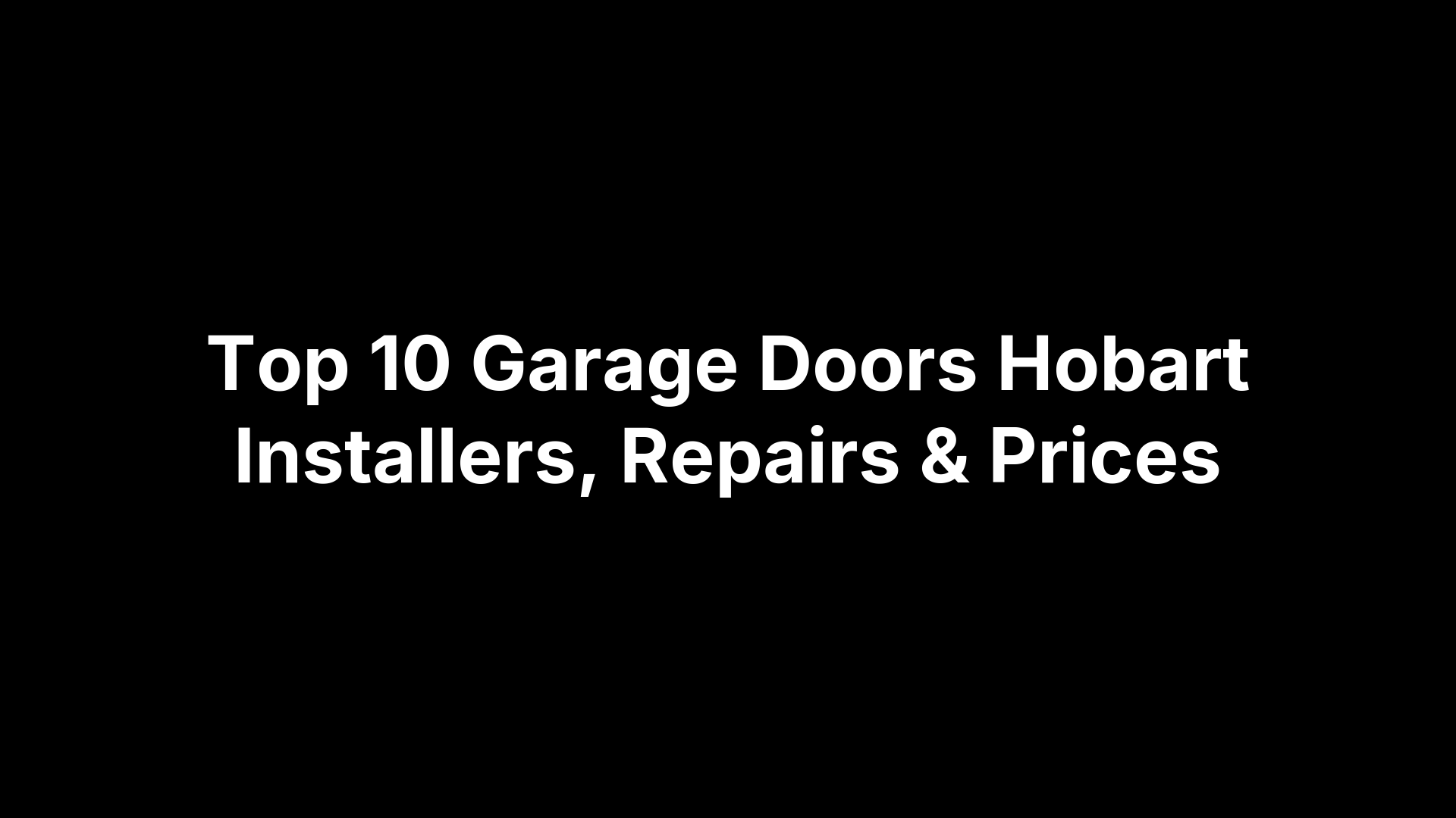 Top 10 Garage Doors Hobart Installers, Repairs & Prices