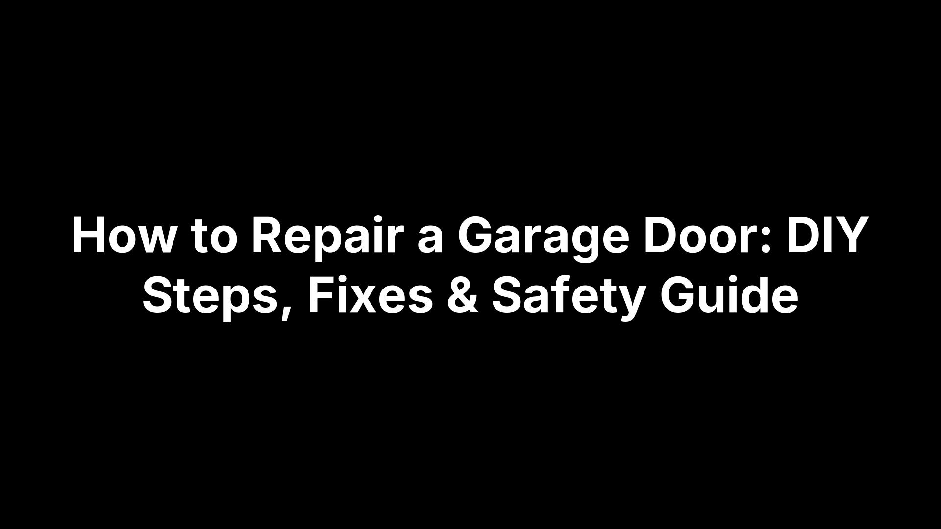 How to Repair a Garage Door: DIY Steps, Fixes & Safety Guide