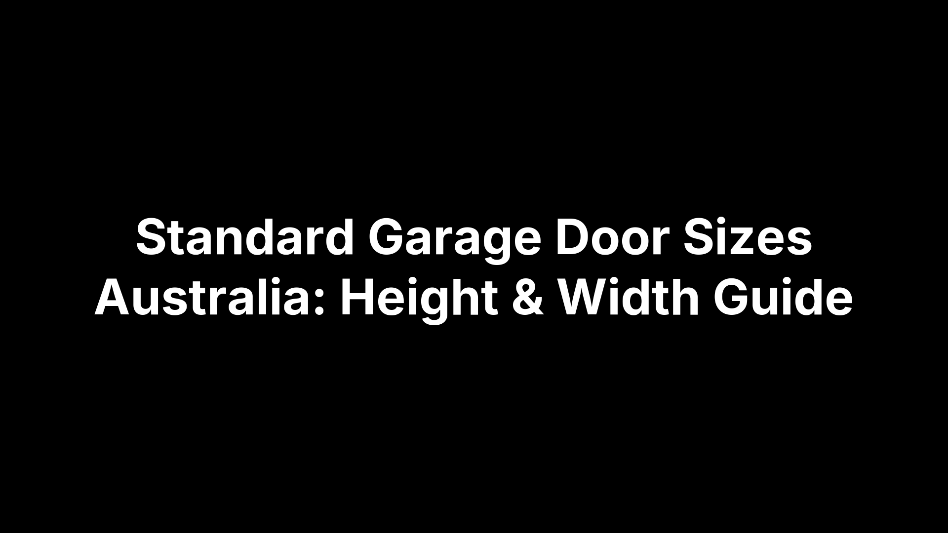 Standard Garage Door Sizes Australia: Height & Width Guide